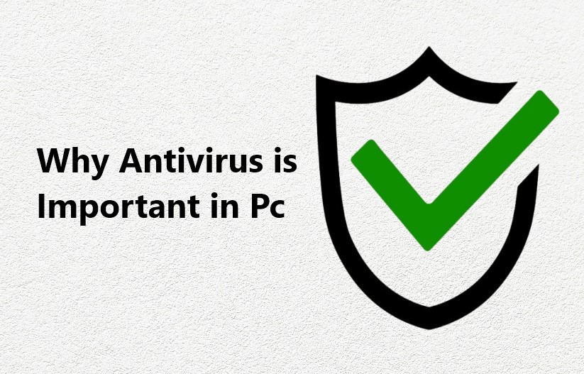 Why Antivirus is Important in Pc